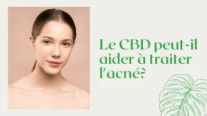 Le CBD peut-il aider à traiter l' acné_
